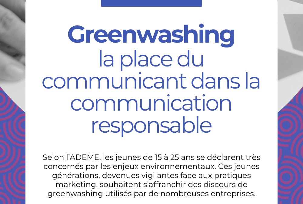 Greenwashing : la place du communicant dans la communication responsable